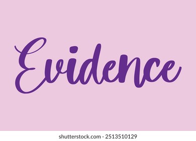 Evidence Stylish Cursive Typography Text Quote On Colorful Background