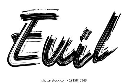Evil Typography Black Text Hand written Brush font drawn phrase decorative script letter on the White background for sayings