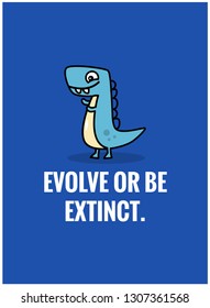 Evolve or be extinct Motivational Quote Poster Design with Dinosaur