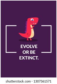 Evolve or be extinct Motivational Quote Poster Design with Dinosaur