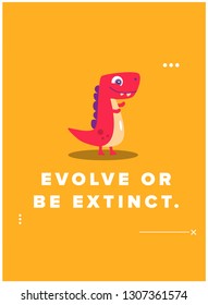 Evolve or be extinct Motivational Quote Poster Design with Dinosaur