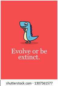 Evolve or be extinct Motivational Quote Poster Design with Dinosaur