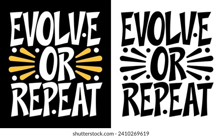 Evolve or repeat lettering poster. Motivational black and yellow quote. Inspirational text for t-shirt design and print vector. Evolution mindset motivation to choose change and learn from mistakes.