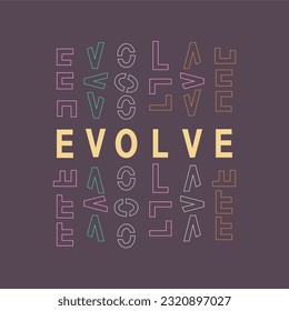 Evolve typography slogan for t shirt printing, tee graphic design. 
