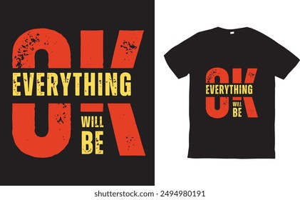 Evrything will be ok, Inspirational quote lettering. Motivation poster and t-shirt design. Bold typography isolated on Black background.