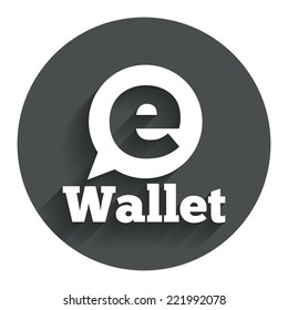 eWallet sign icon. Electronic wallet symbol. Circle flat button with shadow. Modern UI website navigation. Vector