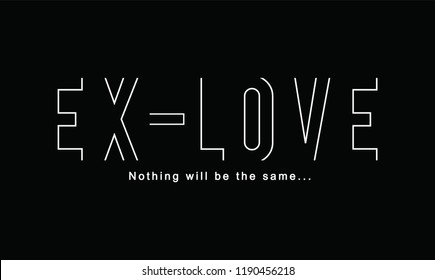 ex love  slogan, t shirt graphics, tee print design. Vector.