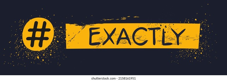 Exactly hashtag text, Vector illustration.