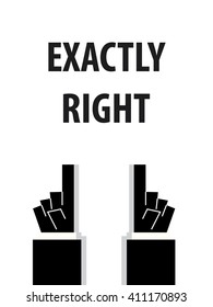 EXACTLY RIGHT typography vector illustration