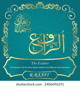 The Exalter.
The Elevator. The One Who Raises Whoever He Willed
by His Endowment.