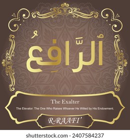 The Exalter.
The Elevator. The One Who Raises Whoever He Willed
by His Endowment.