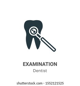 Examination vector icon on white background. Flat vector examination icon symbol sign from modern dentist collection for mobile concept and web apps design.