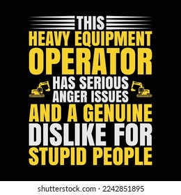 Excavator Driver Anger Issues Heavy Equipment Operator
