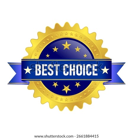 Excellence Award Ribbon for Top Product Selection, Vector Illustration of a Golden Winner's Medal, Golden Rosette with "Best Choice" Text, Premium Quality Seal with Stars and Ribbons, "Best Choice" 