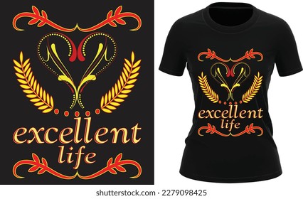 Excellent Life Typography Beautiful And Ornament T-Shirt Design. Motivational And Inspirational Quotes. Perfect For Print Item Bags, Posters, and Card.Isolated On Black Background And Others.
