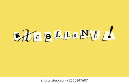 Excellent Phrase Inscription. Collage Ransom blackmail style. Geometric Note Letters. Vector