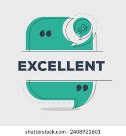 (Excellent) text written in speech bubble, Vector illustration.	