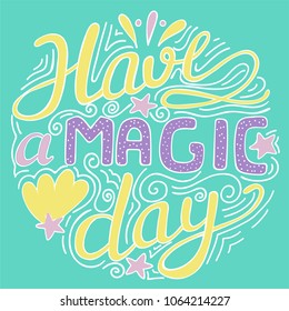 Excellent vector letteing, Have a magic day, hand drawn