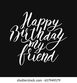 Excellent vector lettering holiday card for friend. Happy birthday friend. Congratulating hand drawn quote.