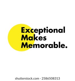 exceptional makes memorable text on white background.