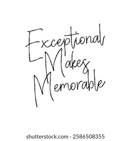 exceptional makes memorable text on white background.