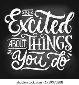 Excited things you do inspirational lettering vector illustration. Text on chalk board flat style. Motivation and happiness concept. Isolated on white background