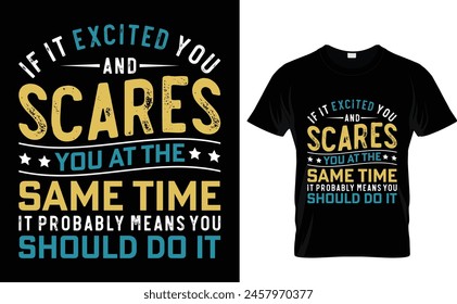 If it excited you and scares you at the same time it probably means you should do it Graduation T-Shirt Design vector file design