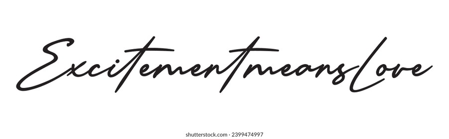 excitement means love text on white background.