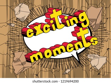 Exciting Moments - Vector illustrated comic book style phrase.