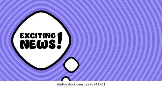 Exciting news banner. Speech bubble with Exciting news text. Business concept. 3d illustration. Circular background. Vector line icon for Business and Advertising.