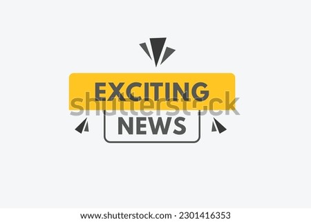 Exciting News text Button. Exciting News Sign Icon Label Sticker Web Buttons