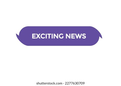 exciting news vectors.sign label bubble speech exciting news
