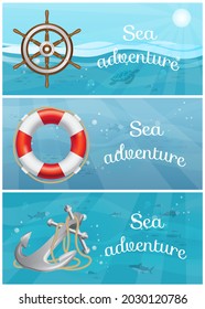 Exciting sea adventures and tourism posters set. Marine cruise and sea travelling advertising placard with attributes of water travel steering wheel, anchor on rope and lifebuoy at depth under water