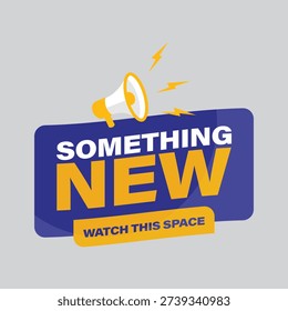 Exciting something new teaser banner for upcoming products and brand updates with megaphone icon flat design