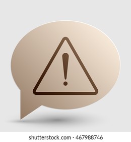 Exclamation danger sign. Flat style. Brown gradient icon on bubble with shadow.