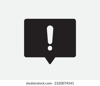 Exclamation Mark Chat Box Icon. Message Information Warning Caution Beware Notice Alert.Black White Sign Symbol Artwork Graphic Clipart EPS Vector