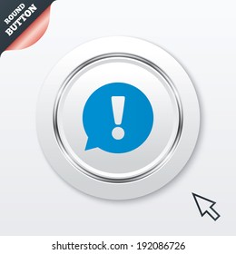 Exclamation mark sign icon. Attention speech bubble symbol. White button with metallic line. Modern UI website button with mouse cursor pointer. Vector