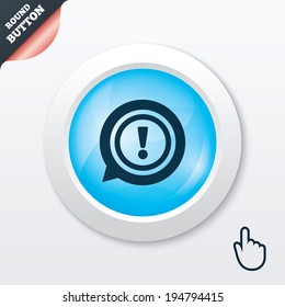 Exclamation mark sign icon. Attention speech bubble symbol. Blue shiny button. Modern UI website button with hand cursor pointer. Vector