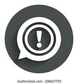 Exclamation mark sign icon. Attention speech bubble symbol. Circle flat button with shadow. Modern UI website navigation. Vector