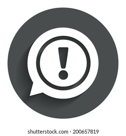 Exclamation mark sign icon. Attention speech bubble symbol. Circle flat button with shadow. Modern UI website navigation. Vector