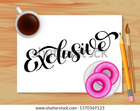 Exclusive lettering. Table with coffee. Vector illustration
