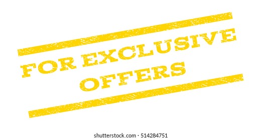 For Exclusive Offers watermark stamp. Text caption between parallel lines with grunge design style. Rubber seal stamp with dust texture. Vector yellow color ink imprint on a white background.