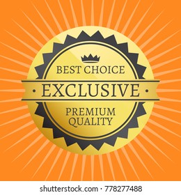 Exclusive quality best choice premium golden label 100% guarantee sticker award, vector certificate label with crown isolated on orange with rays