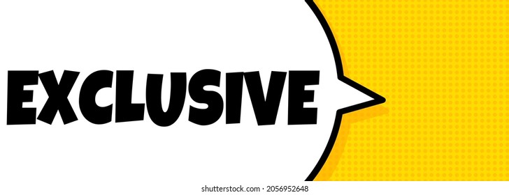 Exclusive. Speech bubble banner with Exclusive text. Loudspeaker. For business, marketing and advertising. Vector on isolated background. EPS 10.