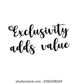exclusivity adds value text on white background.