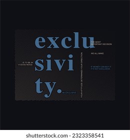 Exclusivity slogan typography for t-shirt prints, posters and other uses.