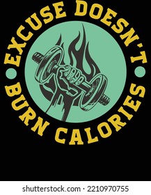 Excuse Doesn't Burn Calories, Workout And Fitness Shirt