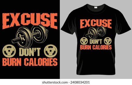 Excuse don't burn calories - Fitness typography T-shirt vector design. motivational and inscription quotes.
perfect for print item and bags, posters, cards.isolated on black background