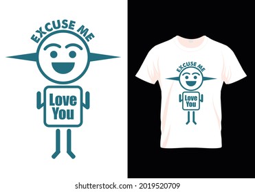Excuse me or love you tshirt design for everyone