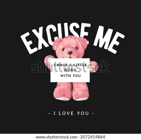 excuse me slogan with pink bear doll holding sign on black background vector illustration